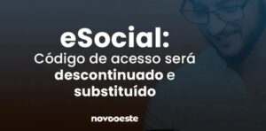 Read more about the article eSocial: Código de acesso será descontinuado